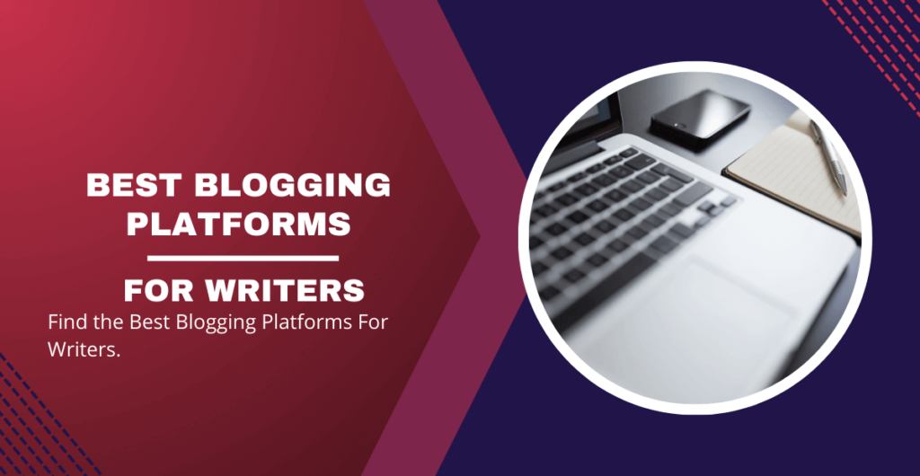 Best Blogging Platforms For Writers