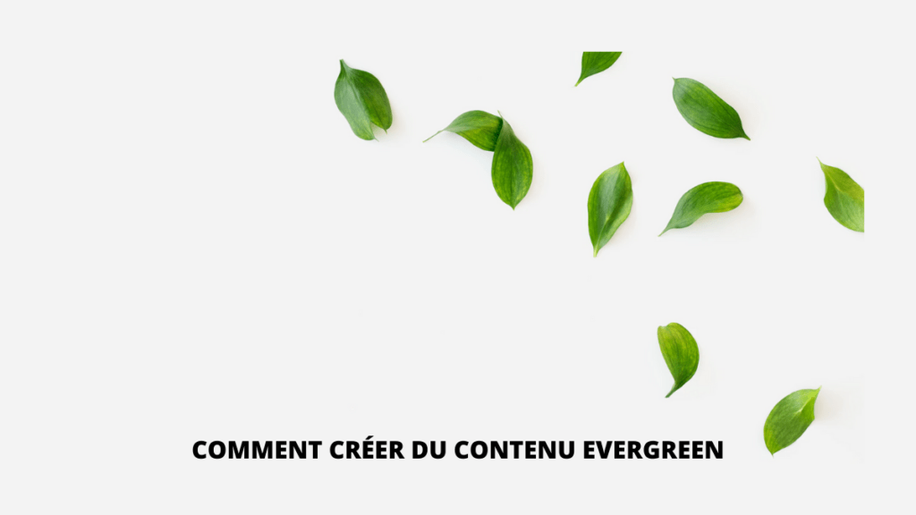 Comment créer du contenu Evergreen