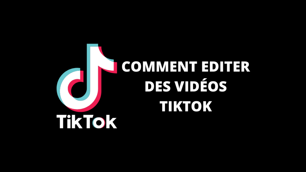 Comment Editer Des Vidéos TikTok