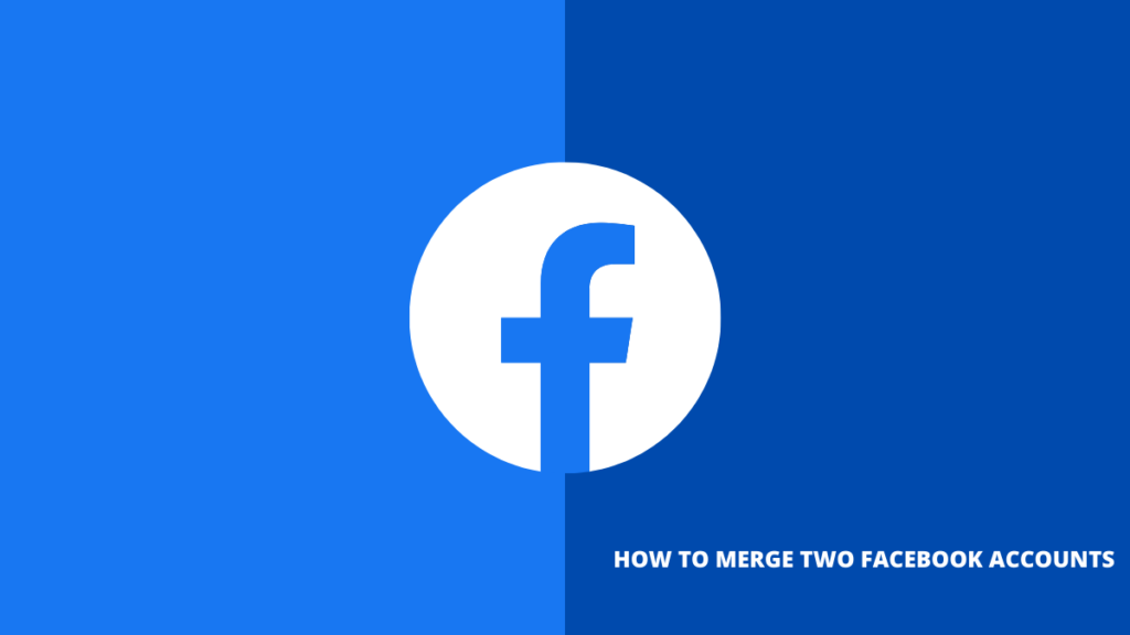 How to Merge Two Facebook Accounts