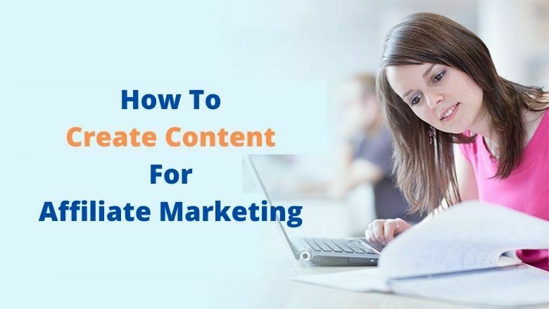 How to create content for affiliate marketing